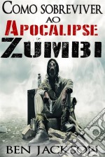 Como Sobreviver Ao Apocalipse Zumbi. E-book. Formato EPUB