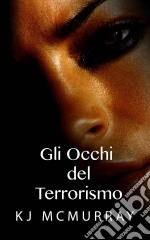 Gli Occhi Del Terrorismo. E-book. Formato Mobipocket ebook