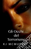 Gli Occhi Del Terrorismo. E-book. Formato Mobipocket ebook di KJ McMurray