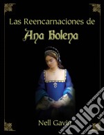 Las Reencarnaciones De Ana Bolena. E-book. Formato Mobipocket