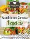 Acondicionar E Conservar Vegetais. E-book. Formato Mobipocket ebook