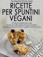 Ricette Per Spuntini Vegani. E-book. Formato Mobipocket ebook