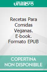 Recetas Para Comidas Veganas. E-book. Formato EPUB ebook di Heather Hope