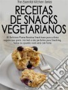 Receitas De Snacks Vegetarianos. E-book. Formato EPUB ebook