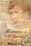 Misterioso É O Coração. E-book. Formato Mobipocket ebook di Amneris Di Cesare