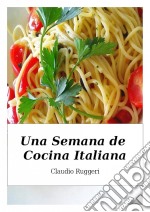 Una Semana De Cocina Italiana. E-book. Formato Mobipocket ebook