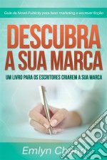 Descubra A Sua Marca: Um Livro Para Os Escritores Criarem A Sua Marca. E-book. Formato EPUB