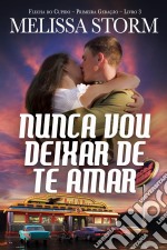 Nunca Vou Deixar De Te Amar. E-book. Formato Mobipocket