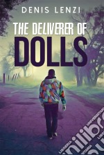 The Deliverer Of Dolls (The Lights Of Innocence - Book 1). E-book. Formato Mobipocket