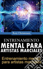 Entrenamiento Mental Para Artistas Marciales. E-book. Formato Mobipocket ebook