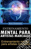 Entrenamiento Mental Para Artistas Marciales. E-book. Formato Mobipocket ebook