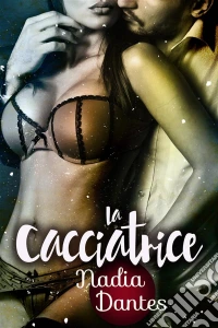 La Cacciatrice. E-book. Formato Mobipocket ebook