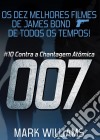 Os Dez Melhores Filmes De James Bond... De Todos Os Tempos! #10: 007 Contra A Chantagem Atômica. E-book. Formato Mobipocket ebook