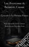 Las Aventuras De Benjamin Crosse Episodio I: La Primera Puerta. E-book. Formato EPUB ebook