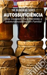 Autossuficiência: Guia Completo Para Prontidão E Sobrevivencialismo Em Família!. E-book. Formato Mobipocket ebook