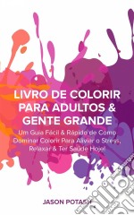 Livro De Colorir Para Adultos & Gente Grande. E-book. Formato Mobipocket ebook