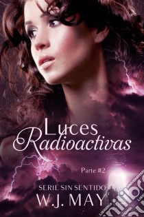 Luces Radioactivas Parte 2. E-book. Formato EPUB ebook di W.J. May