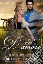 Una Piccola Storia D'amore. E-book. Formato EPUB ebook