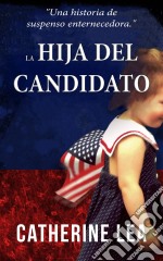 La Hija Del Candidato. E-book. Formato Mobipocket