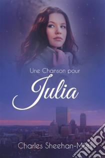 Une Chanson Pour Julia. E-book. Formato EPUB ebook di Charles Sheehan