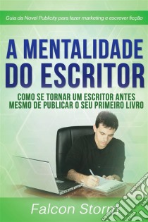 A Mentalidade Do Escritor. E-book. Formato EPUB ebook di Falcon Storm