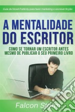 A Mentalidade Do Escritor. E-book. Formato Mobipocket