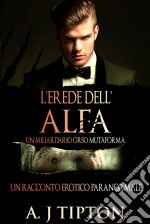 L'erede Dell'alpha. E-book. Formato Mobipocket ebook