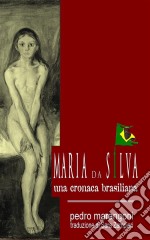 Maria Da Silva - Una Cronaca Brasiliana. E-book. Formato Mobipocket ebook