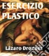 Esercizio Plastico. E-book. Formato EPUB ebook