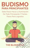 Budismo Para Principiantes/ Siete Pasos Hacia La Iluminación De Todo Principiante.. E-book. Formato EPUB ebook