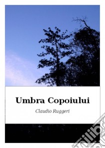 Umbra Copoiului. E-book. Formato Mobipocket ebook di Claudio Ruggeri