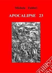 Apocalipse 23. E-book. Formato Mobipocket ebook di Michele Fabbri