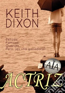 Actriz. E-book. Formato Mobipocket ebook di Keith Dixon