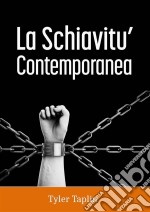 La Schiavitu Contemporanea. E-book. Formato Mobipocket ebook