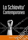 La Schiavitu Contemporanea. E-book. Formato Mobipocket ebook di Tyler Taplin