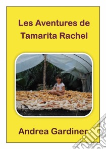 Les Aventures De Tamarita Rachel. E-book. Formato EPUB ebook di Andrea Gardiner