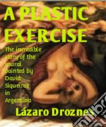 A Plastic Exercise. E-book. Formato Mobipocket ebook di Lázaro Droznes