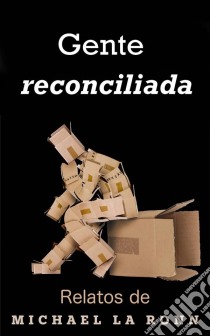 Gente Reconciliada. E-book. Formato EPUB ebook di Michael La Ronn