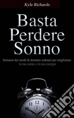 Basta Perdere Sonno !. E-book. Formato Mobipocket ebook