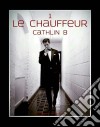 Le Chauffeur. E-book. Formato Mobipocket ebook di Cathlin B