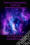 Portal Paranormal Para Um Universo Paralelo. E-book. Formato EPUB ebook