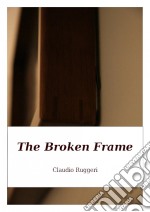 The Broken Frame. E-book. Formato Mobipocket ebook