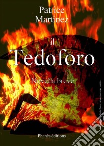 Il Tedoforo. E-book. Formato Mobipocket ebook di Patrice Martinez