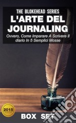 L'arte Del Journaling, Ovvero, Come Imparare A Scrivere Il Diario In 5 Semplici Mosse. E-book. Formato EPUB ebook