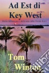 Ad Est Di Key West. E-book. Formato Mobipocket ebook di Tom Winton