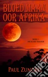 Bloed Maan Oor Afrika. E-book. Formato EPUB ebook