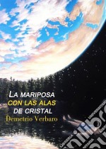 La Mariposa Con Las Alas De Cristal. E-book. Formato EPUB ebook