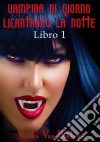 Vampira Di Giorno Licantropo La Notte Libro 1. E-book. Formato Mobipocket ebook