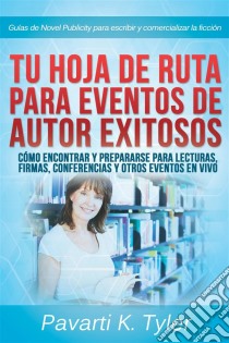 Hoja De Ruta Para Eventos Exitosos: Prepárate Para Lecturas, Firmas, Conferencias Y Otros Eventos. E-book. Formato EPUB ebook di Pavarti K. Tyler