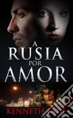 A Rusia Por Amor. E-book. Formato EPUB ebook